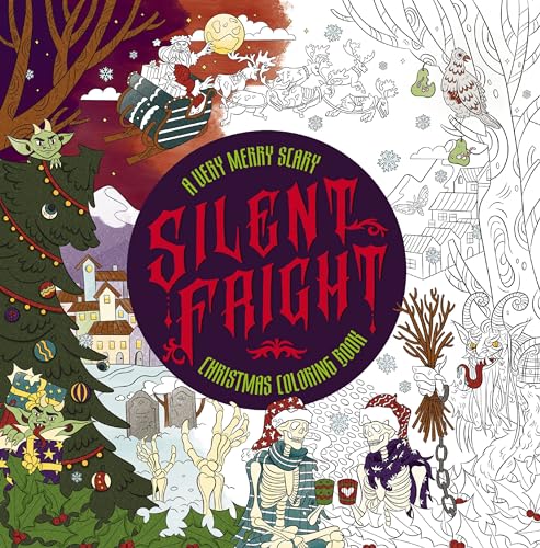 Silent Fright: A Very Merry Scary Christmas Coloring Book (A Terrifying Twist on Christmas Cheer)