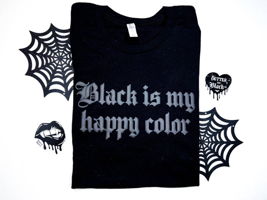 Black Is My Happy Color - Goth Tees -  Edgy Shirts